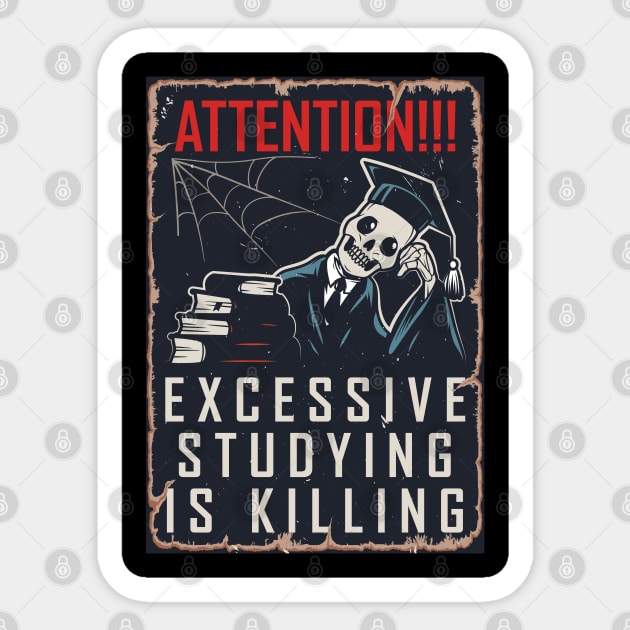 Excessive studying is killing Sticker by Norzeatic